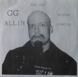 GG Allin : GG Allin & the Murder Junkies